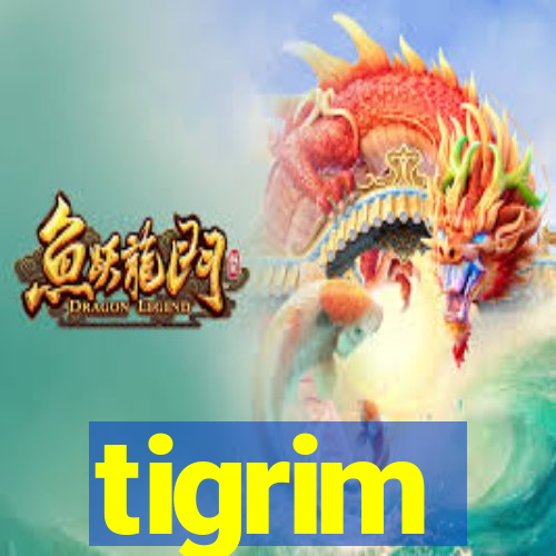 tigrim