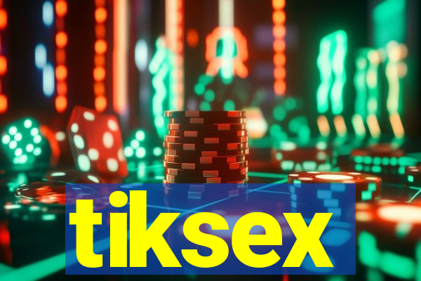 tiksex