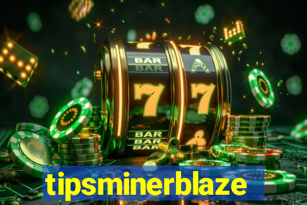 tipsminerblaze