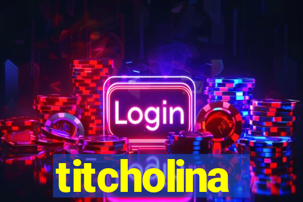 titcholina