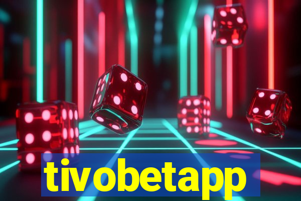 tivobetapp