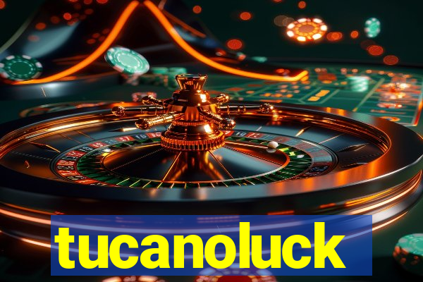 tucanoluck