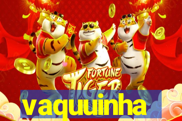 vaquuinha