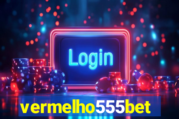 vermelho555bet