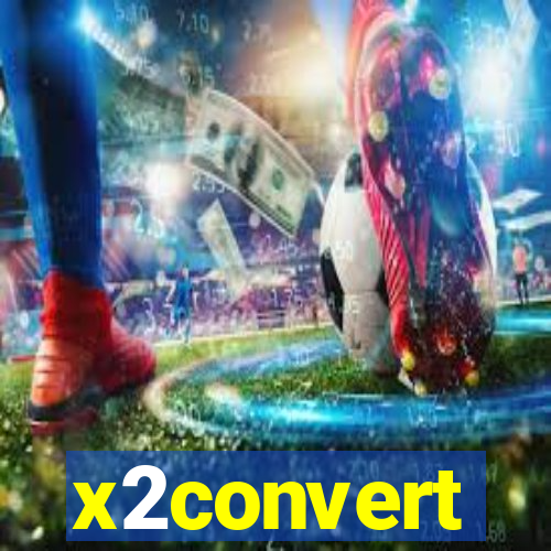 x2convert