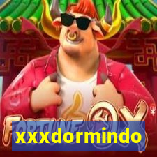 xxxdormindo